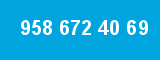 958 672 40 69